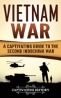 Vietnam War : A Captivating Guide to the Second Indochina War - Book