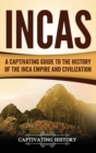 Incas : A Captivating Guide to the History of the Inca Empire and Civilization - Book