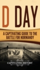 D Day : A Captivating Guide to the Battle for Normandy - Book