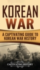 Korean War : A Captivating Guide to Korean War History - Book