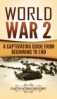 World War 2 : A Captivating Guide from Beginning to End - Book