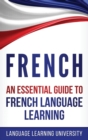 French : An Essential Guide to French Language Learning - Book