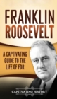 Franklin Roosevelt : A Captivating Guide to the Life of FDR - Book