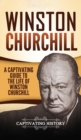 Winston Churchill : A Captivating Guide to the Life of Winston Churchill - Book