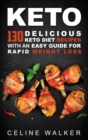 Keto : 130 Delicious Keto Diet Recipes with an Easy Guide for Rapid Weight Loss - Book