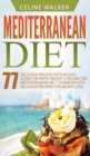 Mediterranean Diet : 77 Delicious Recipes with an Easy Guide for Rapid Weight Loss and The Mediterranean Diet Cookbook with Delicious Recipes for Weight Loss - Book