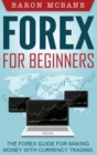 Forex for Beginners : The Forex Guide for Making Money with Currency Trading - Book