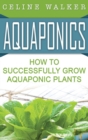Aquaponics : How to Build Your Own Aquaponic System - Book