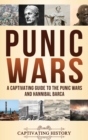 Punic Wars : A Captivating Guide to The Punic Wars and Hannibal Barca - Book