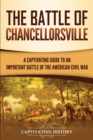 The Battle of Chancellorsville : A Captivating Guide to an Important Battle of the American Civil War - Book