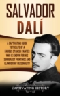 Salvador Dal? : A Captivating Guide to the Life of a Famous Spanish Painter Who Is Known for His Surrealist Paintings and Flamboyant Personality - Book
