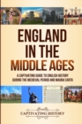 England in the Middle Ages : A Captivating Guide to English History During the Medieval Period and Magna Carta - Book