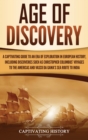 Age of Discovery : A Captivating Guide to an Era of Exploration in European History, Including Discoveries Such as Christopher Columbus' Voyages to the Americas and Vasco da Gama's Sea Route to India - Book