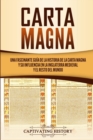 Carta Magna : Una fascinante gu?a de la historia de la Carta Magna y su influencia en la Inglaterra medieval y el resto del mundo - Book