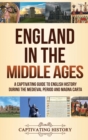 England in the Middle Ages : A Captivating Guide to English History During the Medieval Period and Magna Carta - Book