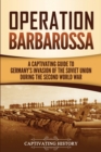 Operation Barbarossa : A Captivating Guide to the Opening Months of the War between Hitler and the Soviet Union in 1941-45 - Book