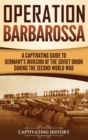 Operation Barbarossa : A Captivating Guide to the Opening Months of the War between Hitler and the Soviet Union in 1941-45 - Book