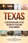 Texas : A Captivating Guide to the History of Texas and Texas Rangers - Book