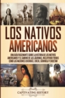 Los Nativos Americanos : Una Gu?a Fascinante sobre la Historia de los Nativos Americanos y el Camino de las L?grimas, Incluyendo Tribus como las Naciones Cherokee, Creek, Seminola y Choctaw - Book