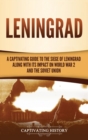 Leningrad : A Captivating Guide to the Siege of Leningrad and Its Impact on World War 2 and the Soviet Union - Book