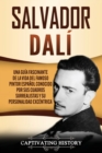 Salvador Dal? : Una Gu?a Fascinante de la Vida del Famoso Pintor Espa?ol conocido por sus Cuadros Surrealistas y su Personalidad Exc?ntrica - Book