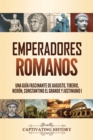 Emperadores romanos : Una gu?a fascinante de Augusto, Tiberio, Ner?n, Constantino el Grande y Justiniano I - Book