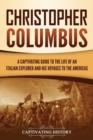 Christopher Columbus : A Captivating Guide to the Life of an Italian Explorer and His Voyages to the Americas - Book