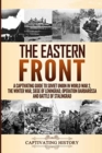 The Eastern Front : A Captivating Guide to Soviet Union in World War 2, the Winter War, Siege of Leningrad, Operation Barbarossa and Battle of Stalingrad - Book