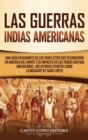 Las Guerras Indias Americanas : Una gu?a fascinante de los conflictos que ocurrieron en Am?rica del Norte y su impacto en las tribus nativas americanas, incluyendo eventos como la masacre de Sand Cree - Book
