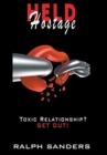 Held Hostage : Toxic Relationship? GET OUT! - Book