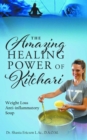 The Amazing Healing Power of Kitchari : Weight Loss Anti-inflammatory Soup - eBook