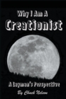 Why I Am a Creationist : A Layman's Perspective - Book