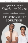 Questions Singles and Youth Asked about Relationship (Courtship) - Book