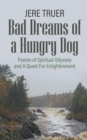 Bad Dreams of a Hungry Dog : Poems of Spiritual Odyssey and A Quest For Enlightenment - eBook