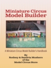 Miniature Circus Model Builder : A  Miniature Circus Model Builder's Handbook - eBook