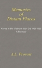 Memories of Distant Places : Korea in the Vietnam War Era  1961-1965 A Memoir - eBook