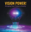 Vision Power! : Bringing Your Vision to Reality - Book