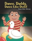 Dance, Daddy, Dance Like Duck! - eBook