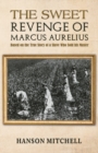 The Sweet Revenge of Marcus Aurelius : Based on the True Story of a Slave Who Sold his Master - Book