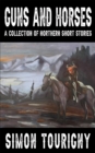 Guns and Horses : A Collection of Northern Short Stories - Book