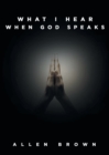 What I Hear When God Speaks - Book