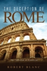The Deception of Rome : The Culticism of Romanism - Book
