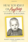Heal Yourself of Anything : Example Glaucoma - Book