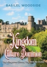 Kingdom Culture Dominion : Thy Kingdom Come, Thy Will Be Done - Book