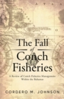 The Fall Of Conch Fisheries : A Review of conch fisheries Management within the Bahamas - Book