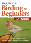 Stan Tekiela's Birding for Beginners: California : Your Guide to Feeders, Food, and the Most Common Backyard Birds - Book