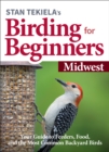 Stan Tekiela's Birding for Beginners: Midwest : Your Guide to Feeders, Food, and the Most Common Backyard Birds - Book