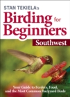Stan Tekiela’s Birding for Beginners: Southwest : Your Guide to Feeders, Food, and the Most Common Backyard Birds - Book
