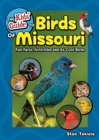 The Kids' Guide to Birds of Missouri : Fun Facts, Activities and 86 Cool Birds - Book