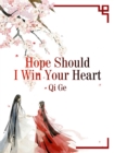 Hope Should I Win Your Heart - eBook